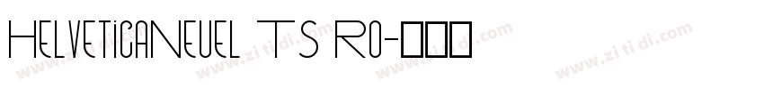 HelveticaNeuel TS Ro字体转换